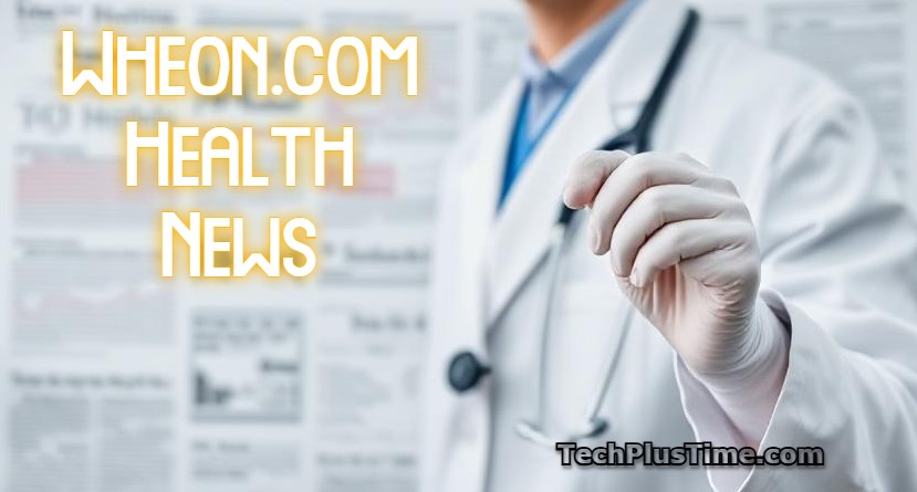 Wheon.com Health News